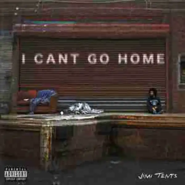 I Cant Go Home BY Jimi Tents
